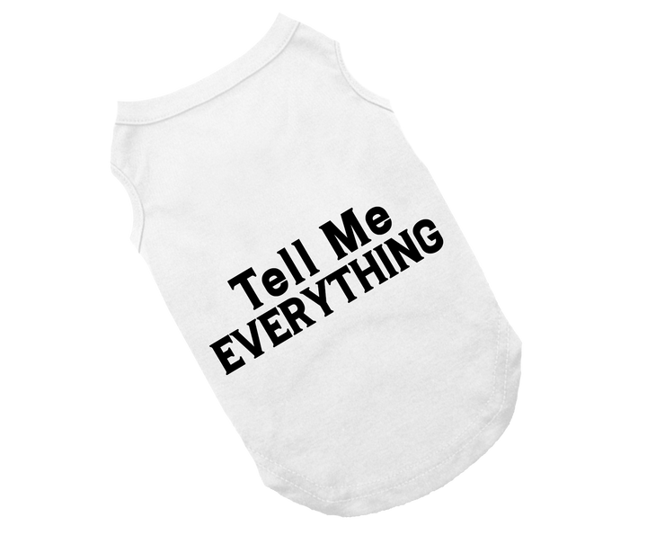 Tell Me Everything Tee