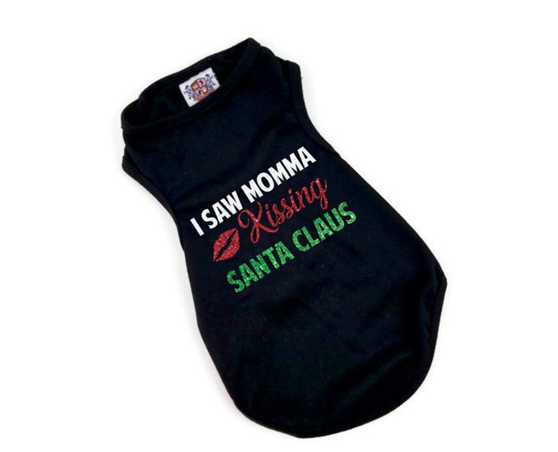 Holiday Dog Shirt | I Saw Mommy Kissing Santa Claus