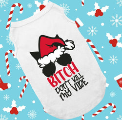 Holiday Dog Shirt | Bitch Don't Kill My Vibe