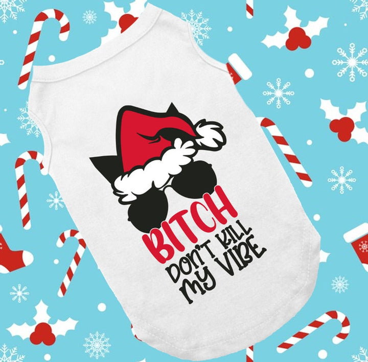 Holiday Dog Shirt | Bitch Don't Kill My Vibe